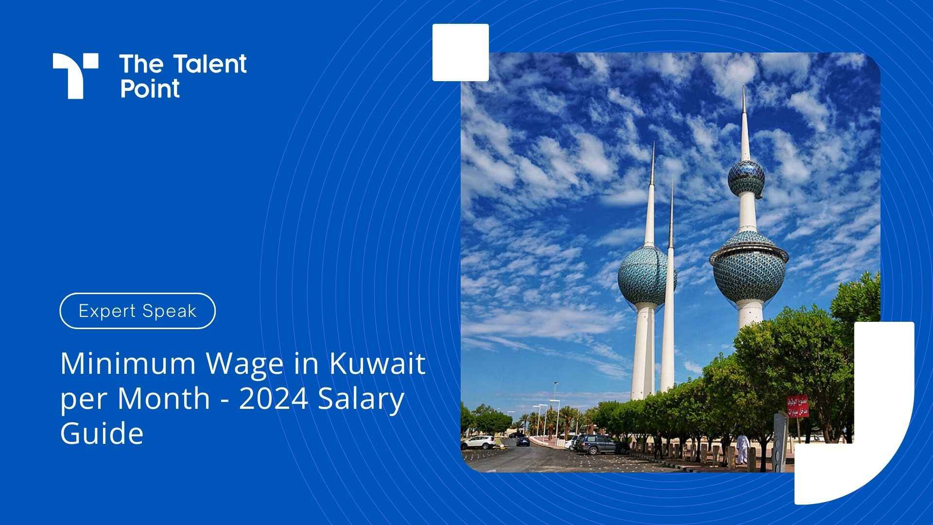 Minimum Wage in Kuwait per Month - 2024 Salary Guide - TalentPoint